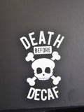 White Death Before Decaf skull and crossbones vinyl decal displayed on black board